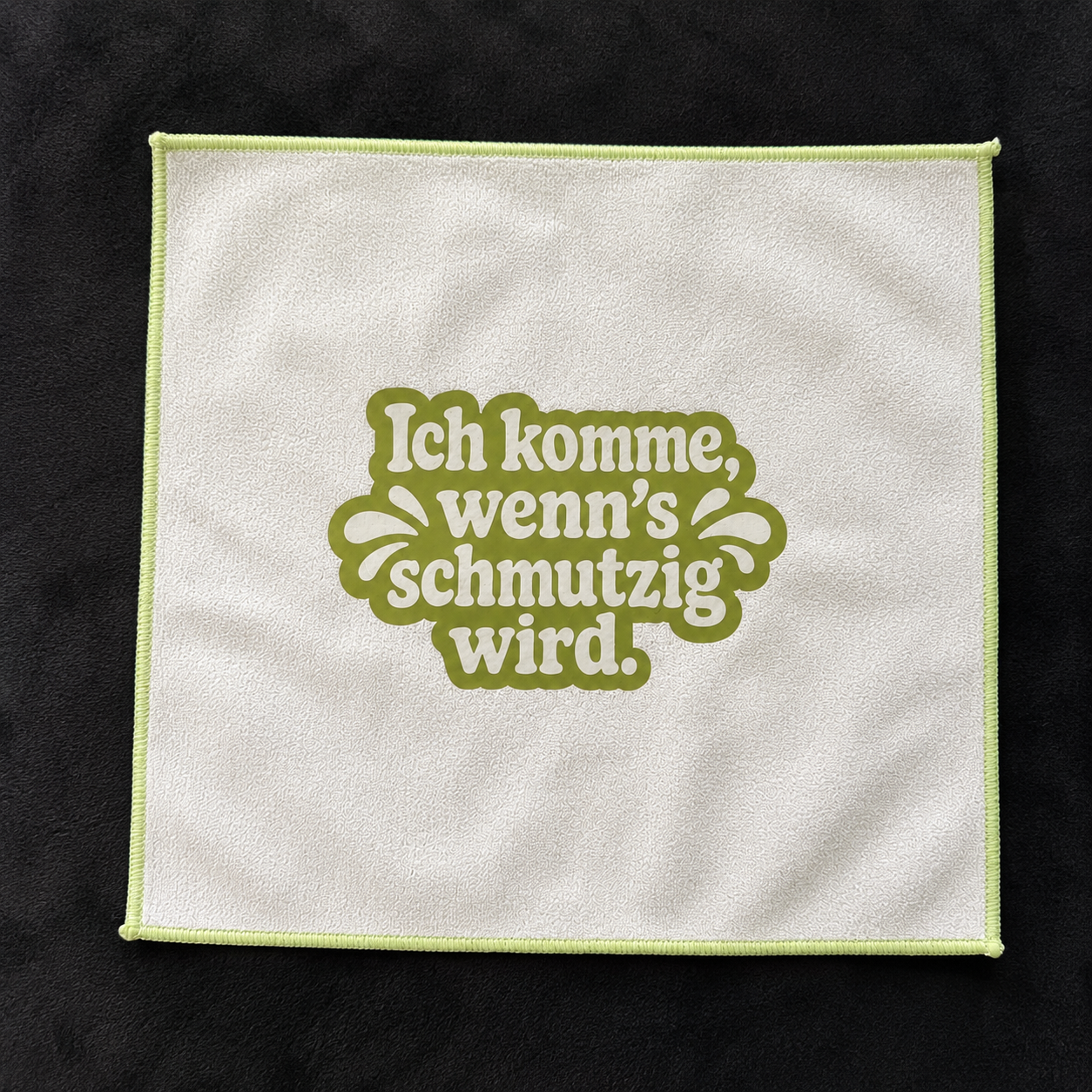 Mikrofasertuch "Ich komme wenn's schmutzig wird "